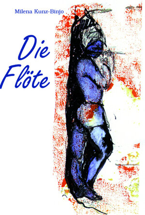 Buchcover Die Flöte | Milena Kunz-Bijno | EAN 9783924739997 | ISBN 3-924739-99-4 | ISBN 978-3-924739-99-7