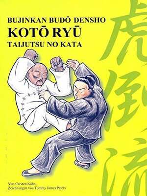 Buchcover Kotô Ryû Taijutsu no Kata | Carsten Kühn | EAN 9783924862213 | ISBN 3-924862-21-4 | ISBN 978-3-924862-21-3