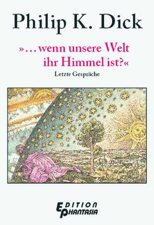 Buchcover '... wenn unsere Welt ihr Himmel ist?' | Philip K Dick | EAN 9783924959722 | ISBN 3-924959-72-2 | ISBN 978-3-924959-72-2