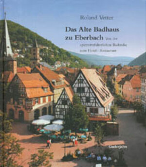 Buchcover Das Alte Badhaus zu Eberbach | Roland Vetter | EAN 9783924973124 | ISBN 3-924973-12-1 | ISBN 978-3-924973-12-4
