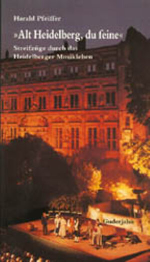 Buchcover Alt Heidelberg, du feine | Harald Pfeiffer | EAN 9783924973230 | ISBN 3-924973-23-7 | ISBN 978-3-924973-23-0