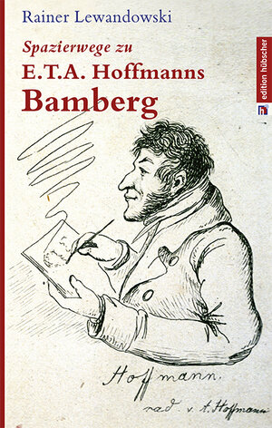 Buchcover Spazierwege zu E.T.A. Hoffmanns Bamberg | Rainer Lewandowski | EAN 9783924983437 | ISBN 3-924983-43-7 | ISBN 978-3-924983-43-7