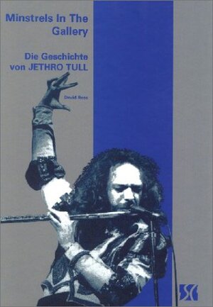 Buchcover Minstrels in The Gallery - Die Geschichte von Jehtro Tull | David Rees | EAN 9783925005602 | ISBN 3-925005-60-9 | ISBN 978-3-925005-60-2