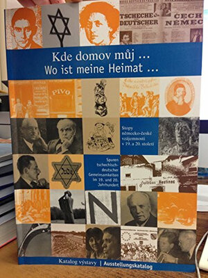 Kde domov muj... /Wo ist meine Heimat...: Spuren deutsch-tschechischer Gemeinsamkeiten im 19. und 20. Jahrhundert