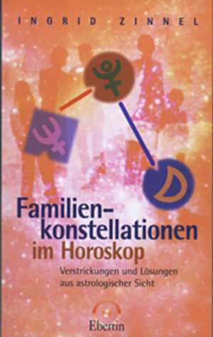 Familienkonstellationen im Horoskop: Verstrickungen und Lösungen aus astrologischer Sicht