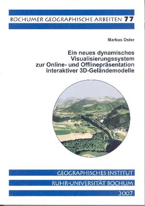 Buchcover Ein neues dynamisches Visualisierungssystem zur Online- und Offlinpräsentation interaktiver 3D-Geländemodelle | Markus Oster | EAN 9783925143786 | ISBN 3-925143-78-5 | ISBN 978-3-925143-78-6