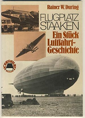 Buchcover Flugplatz Staaken Ein Stück Luftfahrt-Geschichte | During, Rainer W. | EAN 9783925181016 | ISBN 3-925181-01-6 | ISBN 978-3-925181-01-6