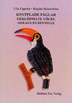Buchcover Knypplade Fåglar / Geklöppelte Vögel / Oiseaux en Dentelle | Ulla Fagerlin | EAN 9783925184734 | ISBN 3-925184-73-2 | ISBN 978-3-925184-73-4