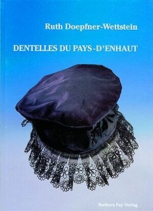 Buchcover Dentelles du Pays-d'Enhaut / Tüllgrundspitzen aus dem Waadtländer Oberland / Pays-d'Enhaut Lace | Ruth Doepfner-Wettstein | EAN 9783925184857 | ISBN 3-925184-85-6 | ISBN 978-3-925184-85-7