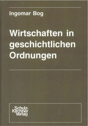 Buchcover Wirtschaften in geschichtlichen Ordnungen | Ingomar Bog | EAN 9783925196096 | ISBN 3-925196-09-9 | ISBN 978-3-925196-09-6