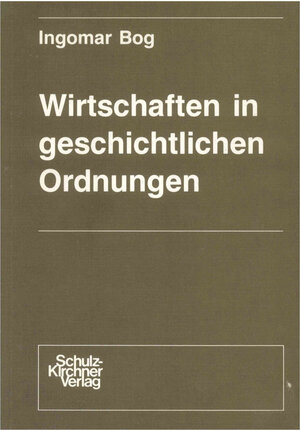 Buchcover Wirtschaften in geschichtlichen Ordnungen | Ingomar Bog | EAN 9783925196102 | ISBN 3-925196-10-2 | ISBN 978-3-925196-10-2