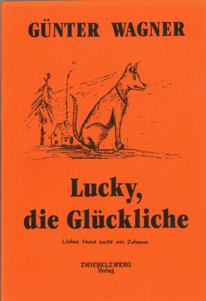 Buchcover Lucky, die Glückliche | Günter Wagner | EAN 9783925323997 | ISBN 3-925323-99-6 | ISBN 978-3-925323-99-7