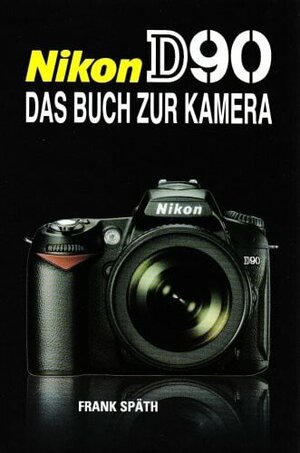 Buchcover Nikon D 90 | Frank Späth | EAN 9783925334931 | ISBN 3-925334-93-9 | ISBN 978-3-925334-93-1