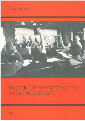 Buchcover Kultur - und Freizeitpolitik in der Mittelstadt | Markus Hug | EAN 9783925340505 | ISBN 3-925340-50-5 | ISBN 978-3-925340-50-5