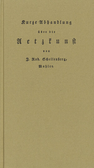 Buchcover Kurze Abhandlung über die Aetzkunst | Johann R Schellenberg | EAN 9783925347054 | ISBN 3-925347-05-4 | ISBN 978-3-925347-05-4