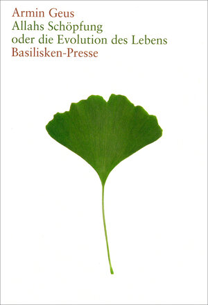 Buchcover Allahs Schöpfung oder die Evolution des Lebens | Armin Geus | EAN 9783925347993 | ISBN 3-925347-99-2 | ISBN 978-3-925347-99-3