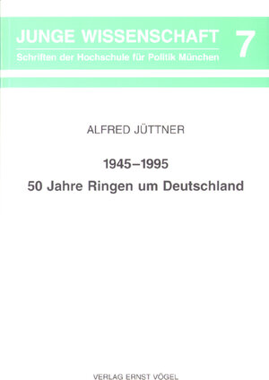 Buchcover 1945-1995 - 50 Jahre Ringen um Deutschland | Alfred Jüttner | EAN 9783925355561 | ISBN 3-925355-56-1 | ISBN 978-3-925355-56-1