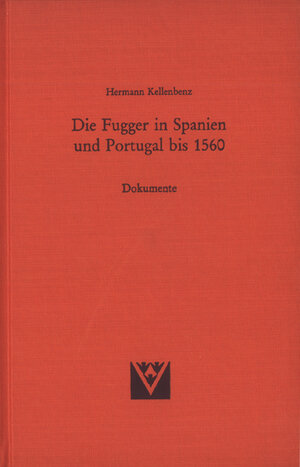 Die Fugger in Spanien und Portugal bis 1560, Dokumente