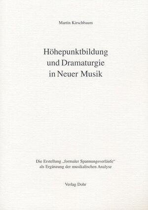Buchcover Höhepunktbildung und Dramaturgie in Neuer Musik | Martin Kirschbaum | EAN 9783925366468 | ISBN 3-925366-46-6 | ISBN 978-3-925366-46-8
