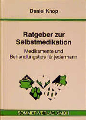Buchcover Ratgeber zur Selbstmedikation | Daniel Knop | EAN 9783925367595 | ISBN 3-925367-59-4 | ISBN 978-3-925367-59-5