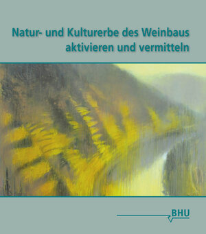 Buchcover Natur- und Kulturerbe des Weinbaus aktivieren und vermitteln  | EAN 9783925374340 | ISBN 3-925374-34-5 | ISBN 978-3-925374-34-0