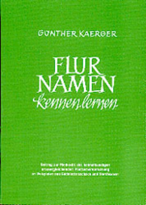 Buchcover Flurnamen kennenlernen | Günther Kaerger | EAN 9783925451331 | ISBN 3-925451-33-1 | ISBN 978-3-925451-33-1