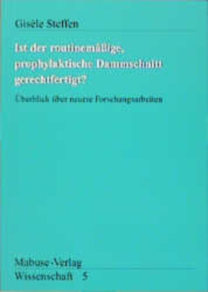 Buchcover Ist der routinemässige prophylaktische Dammschnitt gerechtfertigt? | Gisèle Steffen | EAN 9783925499586 | ISBN 3-925499-58-X | ISBN 978-3-925499-58-6