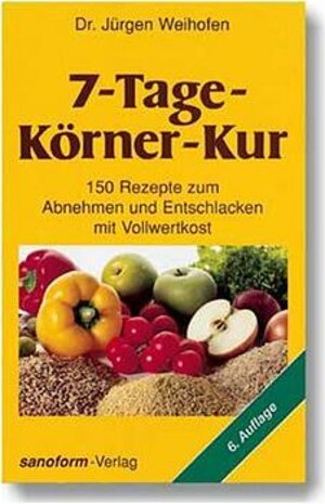 Buchcover 7-Tage-Körner-Kur | Jürgen Weihofen | EAN 9783925502002 | ISBN 3-925502-00-9 | ISBN 978-3-925502-00-2