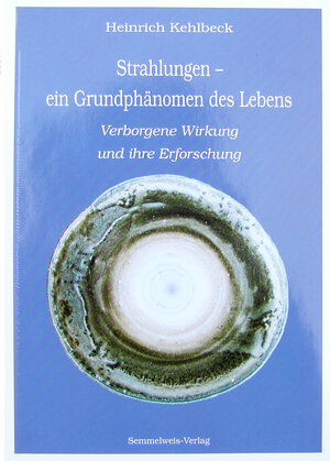 Buchcover Strahlungen - ein Grundphänomen des Lebens | Heinrich Kehlbeck | EAN 9783925524035 | ISBN 3-925524-03-7 | ISBN 978-3-925524-03-5