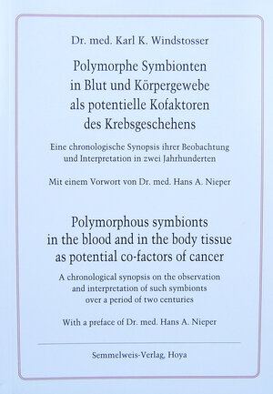 Buchcover Polymorphe Symbionten in Blut und Körpergeweben als potentielle Kofaktoren des Krebsgeschehens | Karl K Windstosser | EAN 9783925524059 | ISBN 3-925524-05-3 | ISBN 978-3-925524-05-9