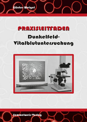 Buchcover Dunkelfeld-Vitalblutuntersuchung - Praxisleitfaden | Günter Weigel | EAN 9783925524288 | ISBN 3-925524-28-2 | ISBN 978-3-925524-28-8