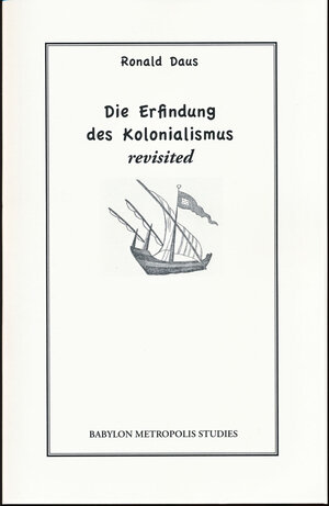 Buchcover Die Erfindung des Kolonialismus – revisited | Ronald Daus | EAN 9783925529320 | ISBN 3-925529-32-2 | ISBN 978-3-925529-32-0