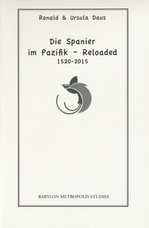 Buchcover Die Spanier im Pazifik - Reloaded | Ronald Daus | EAN 9783925529337 | ISBN 3-925529-33-0 | ISBN 978-3-925529-33-7