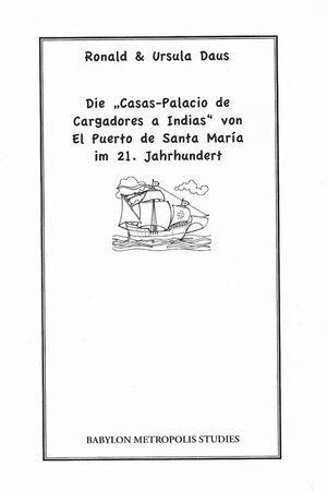 Buchcover Die „Casas-Palacio de Cargadores a Indias“ von El Puerto de Santa María im 21. Jahrhundert | Ronald Daus | EAN 9783925529375 | ISBN 3-925529-37-3 | ISBN 978-3-925529-37-5