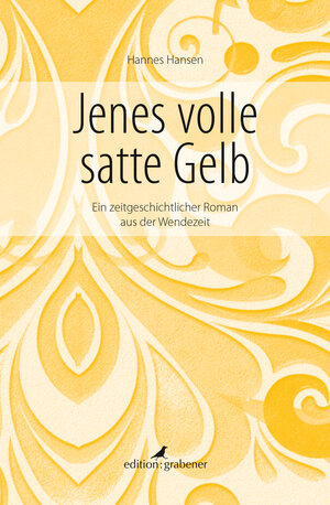 Buchcover Jenes volle satte Gelb | Hannes Hansen | EAN 9783925573897 | ISBN 3-925573-89-5 | ISBN 978-3-925573-89-7