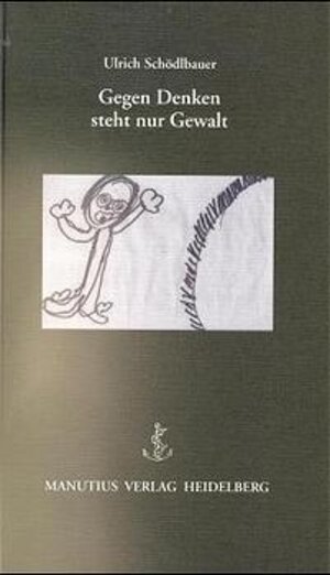 Gegen Denken steht nur Gewalt. Von Denk- Maschinen und Bewusstseins- Welten