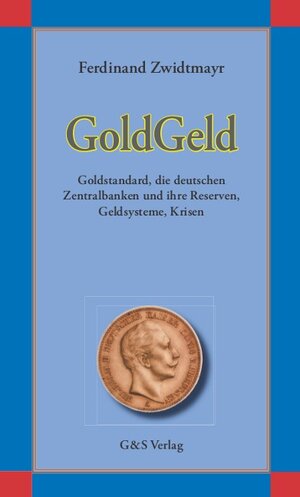 Buchcover GoldGeld | Ferdinand Zwidtmayr | EAN 9783925698088 | ISBN 3-925698-08-6 | ISBN 978-3-925698-08-8