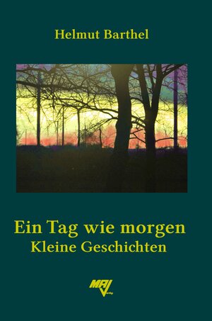 Buchcover Ein Tag wie morgen | Helmut Barthel | EAN 9783925718373 | ISBN 3-925718-37-0 | ISBN 978-3-925718-37-3
