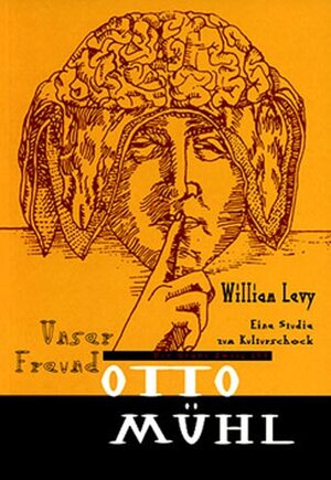 Buchcover Unser Freund Otto Mühl | William Levy | EAN 9783925817991 | ISBN 3-925817-99-9 | ISBN 978-3-925817-99-1