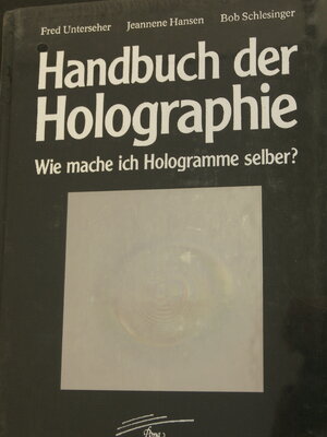 Buchcover Handbuch der Holographie | Fred Unterseher | EAN 9783925818011 | ISBN 3-925818-01-4 | ISBN 978-3-925818-01-1