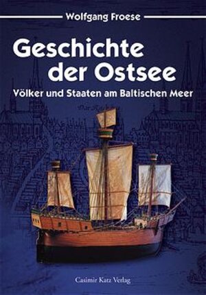 Buchcover Geschichte der Ostsee | Wolfgang Froese | EAN 9783925825729 | ISBN 3-925825-72-X | ISBN 978-3-925825-72-9