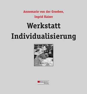 Buchcover Werkstatt Individualisierung | Annemarie von der Groeben | EAN 9783925836565 | ISBN 3-925836-56-X | ISBN 978-3-925836-56-5