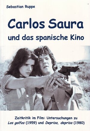 Carlos Saura und das spanische Kino: Zeitkritik im Film: Untersuchungen zu 