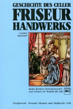 Buchcover Geschichte des Celler Friseur Handwerks | Carsten Maehnert | EAN 9783925902048 | ISBN 3-925902-04-X | ISBN 978-3-925902-04-8
