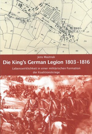 Buchcover Die King's German Legion 1803 - 1816 | Jens Mastnak | EAN 9783925902895 | ISBN 3-925902-89-9 | ISBN 978-3-925902-89-5