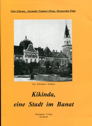 Buchcover Kikinda, eine Stadt im Banat | Peter Schwarz | EAN 9783925921339 | ISBN 3-925921-33-8 | ISBN 978-3-925921-33-9