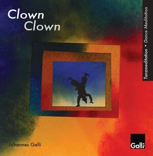 Buchcover Tanzmeditation Clown | Johannes Galli | EAN 9783926032850 | ISBN 3-926032-85-5 | ISBN 978-3-926032-85-0