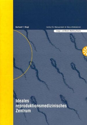 Buchcover Ideales reproduktionsmedizinisches Zentrum | Gerhard F Riegl | EAN 9783926047144 | ISBN 3-926047-14-3 | ISBN 978-3-926047-14-4