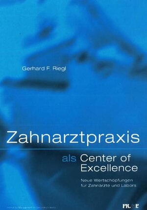 Buchcover Zahnarztpraxis als "Center of Excellence" | Gerhard F Riegl | EAN 9783926047151 | ISBN 3-926047-15-1 | ISBN 978-3-926047-15-1