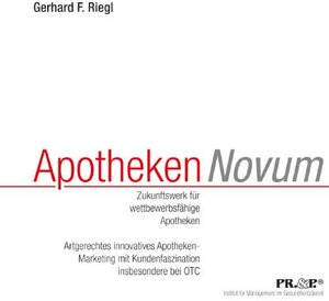 Buchcover Apotheken Novum, Zukunftswerk für wettbewerbsfähige Apotheken | Gerhard F Riegl | EAN 9783926047175 | ISBN 3-926047-17-8 | ISBN 978-3-926047-17-5
